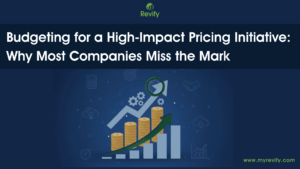 Budgeting for a High-Impact Pricing Initiative: Why Most Companies Miss the Mark